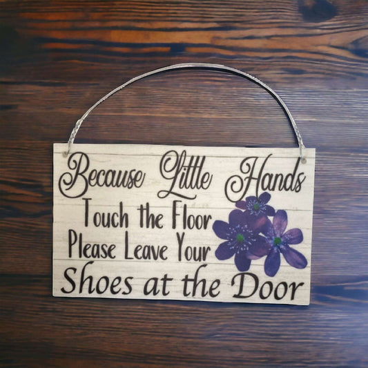 Because Little Hands Touch The Floor Sign - The Renmy Store Homewares & Gifts 