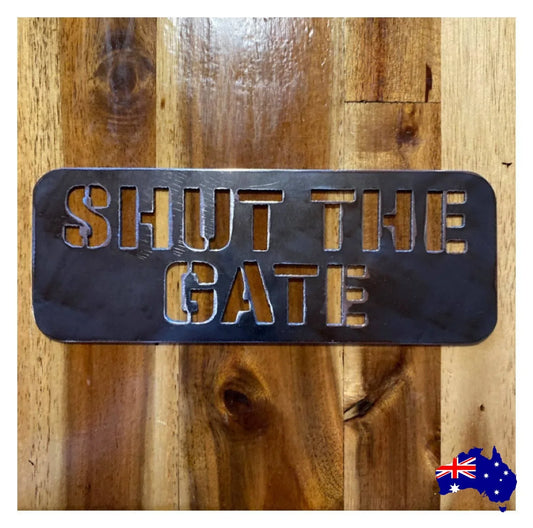 Shut The Gate Steel Metal Sign - The Renmy Store Homewares & Gifts