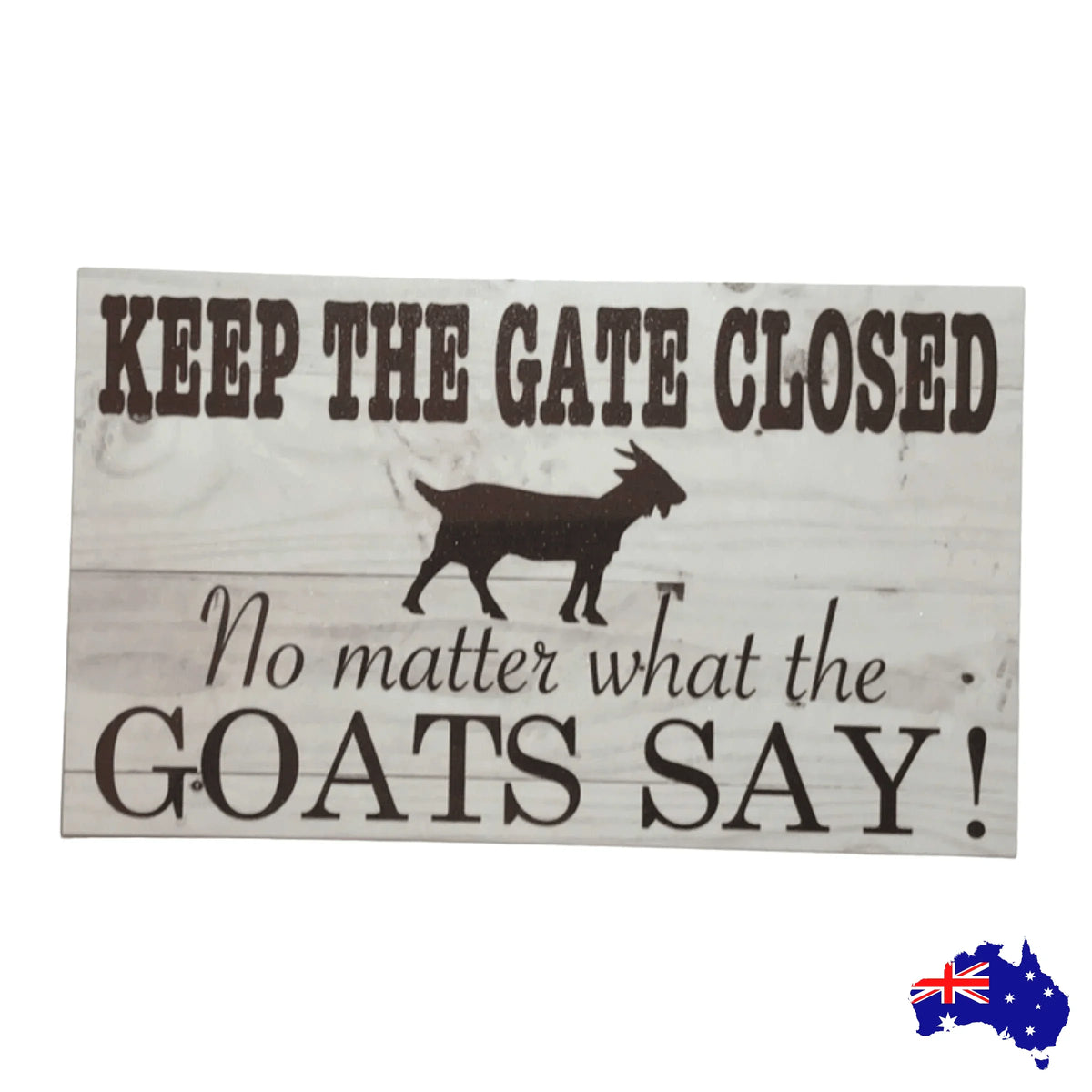 Goats Keep The Gate Closed Goat Sign - The Renmy Store Homewares & Gifts