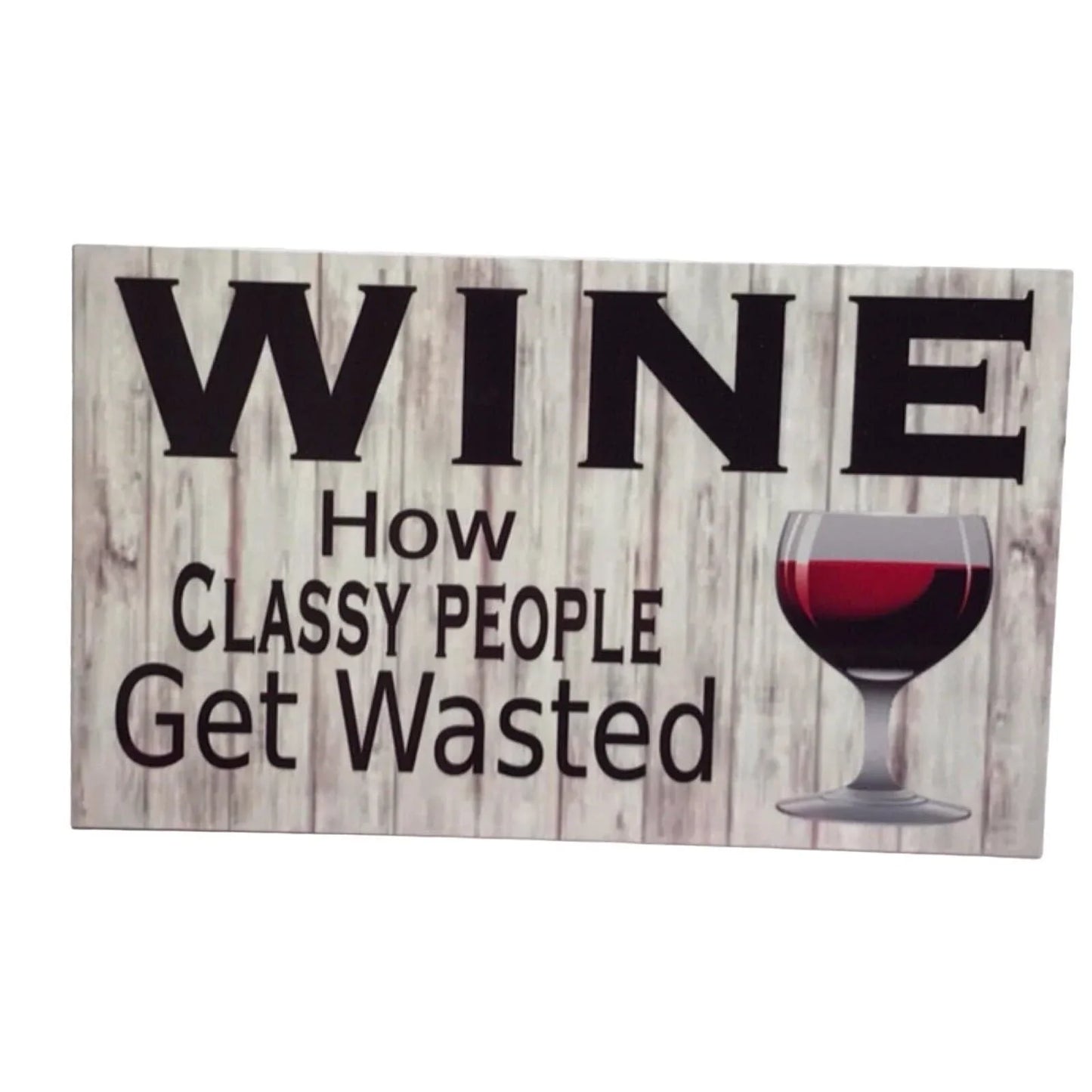Wine How Classy People Get Wasted Sign - The Renmy Store Homewares & Gifts