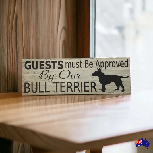 Bull Terrier Dog Guests Must Be Approved By Our Sign - The Renmy Store Homewares & Gifts