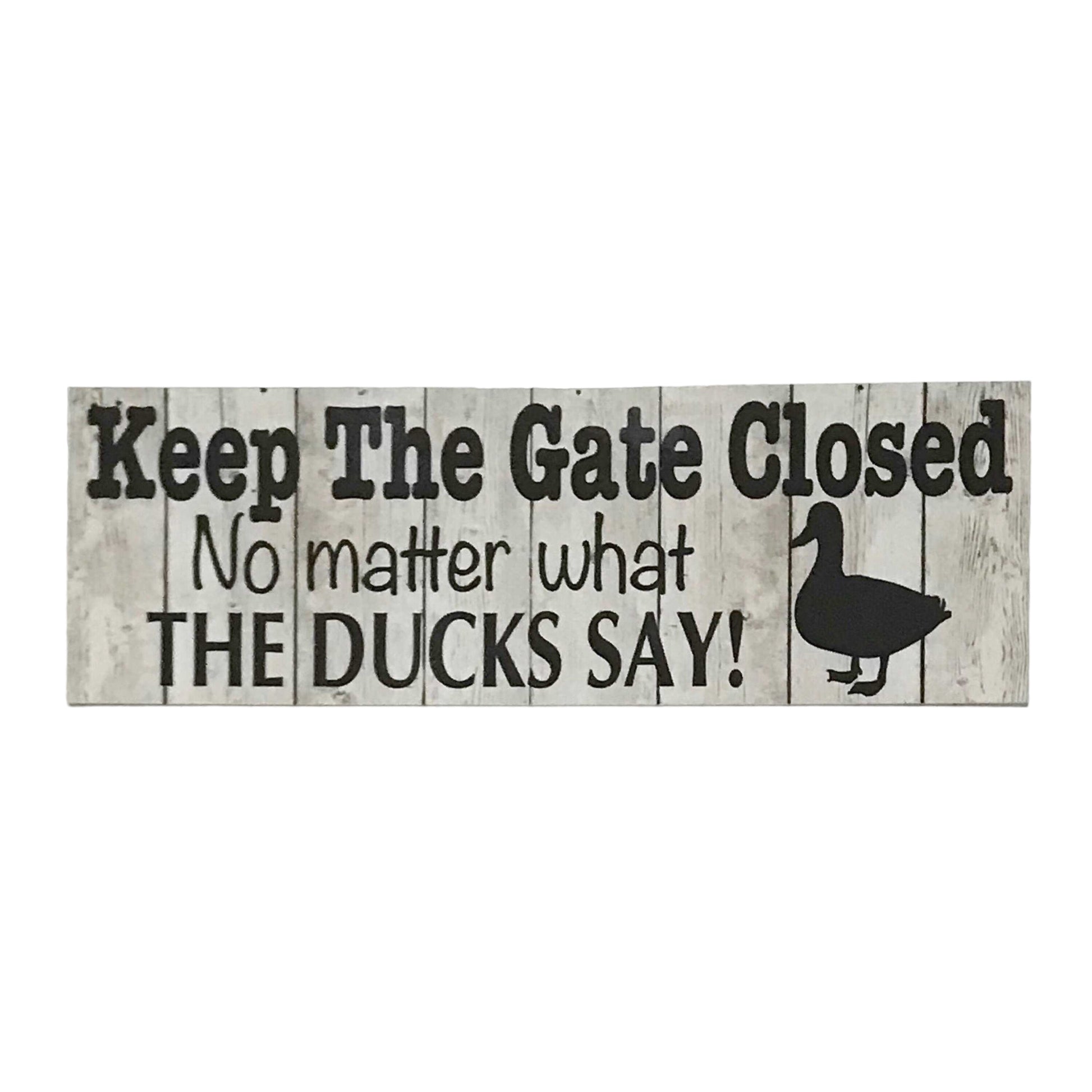 Duck Keep Gate Closed Ducks Sign - The Renmy Store Homewares & Gifts 
