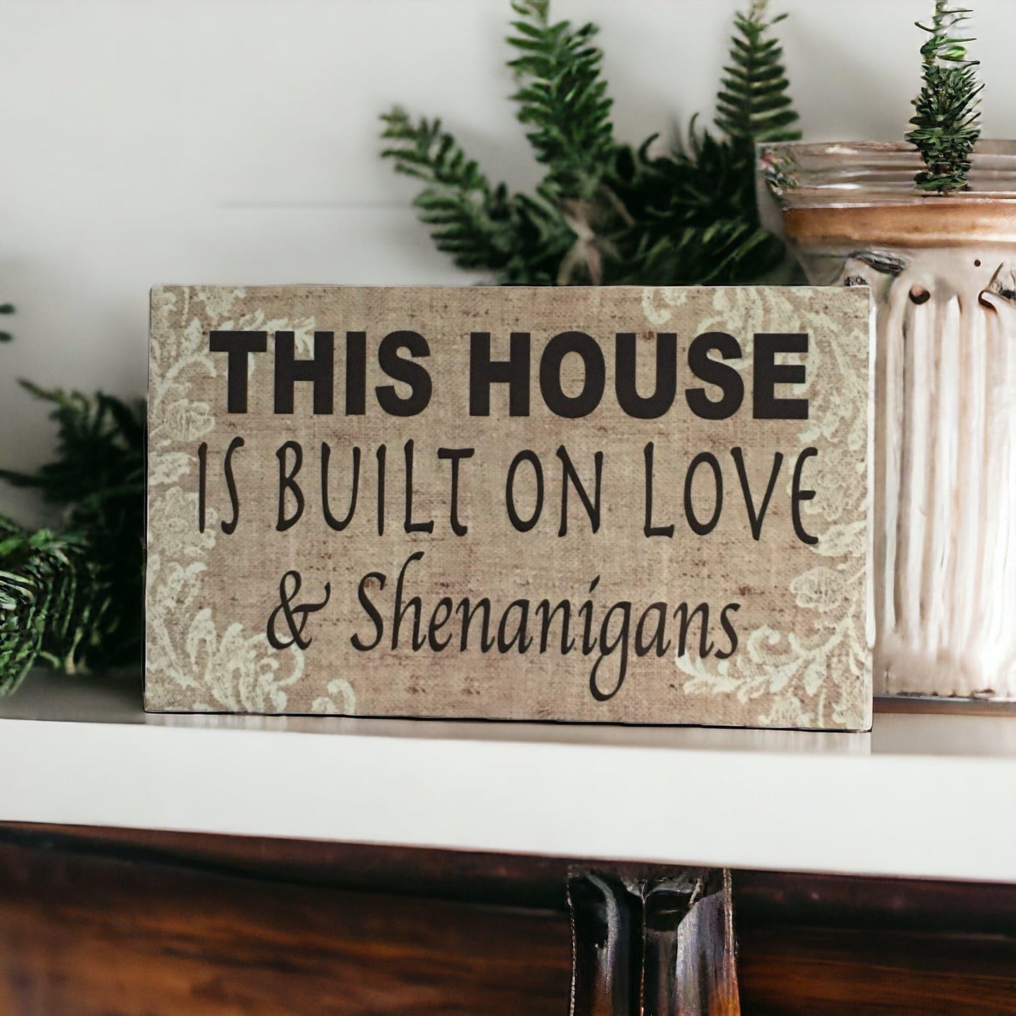 House Is Built On Love and Shenanigans Sign - The Renmy Store Homewares & Gifts 