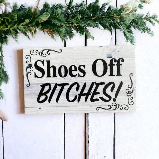 Shoes Off Bitches Sign