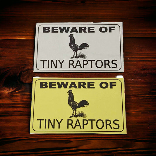Beware Of Tiny Chicken Raptors Sign
