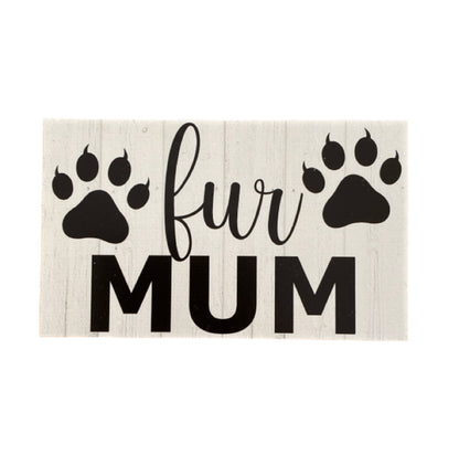 Dog Cat Pet Fur Mum Rustic Sign