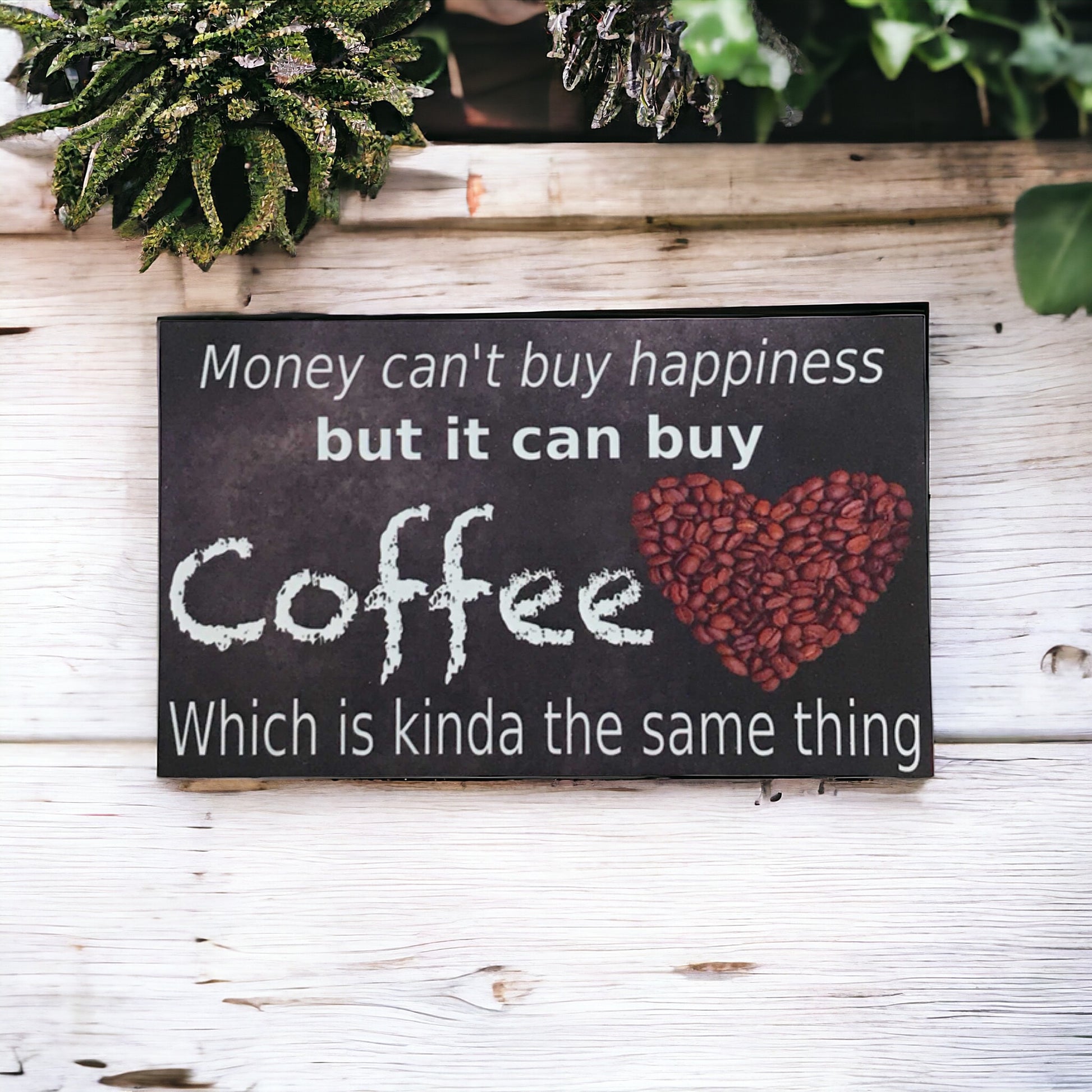 Money Can’t Buy Happiness Coffee Sign - The Renmy Store Homewares & Gifts 