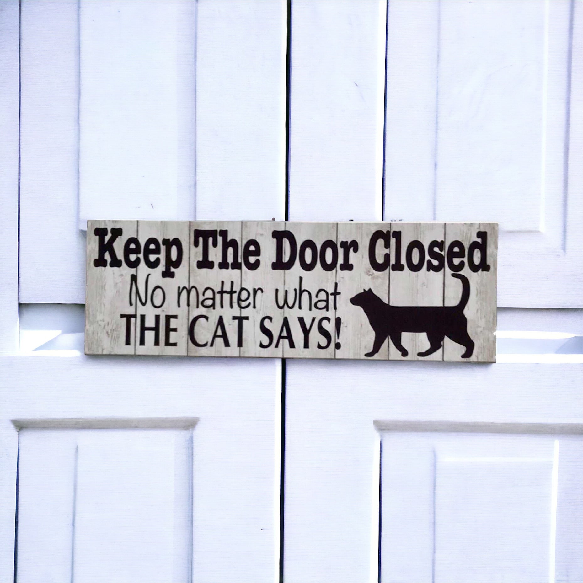 Keep The Door Closed No Matter What The Cat Says Sign - The Renmy Store Homewares & Gifts 