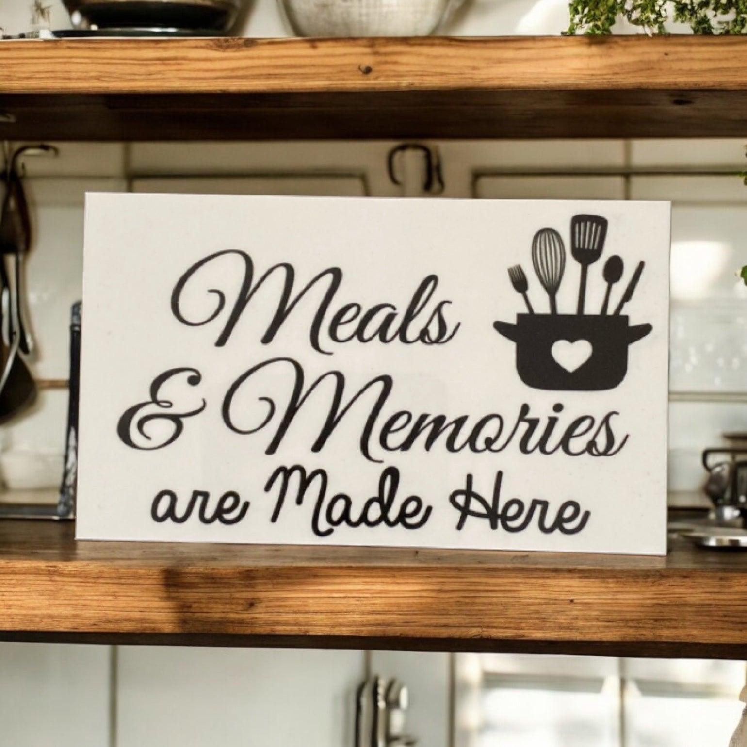 Meals Memories Are Made Here Kitchen Sign - The Renmy Store Homewares & Gifts 