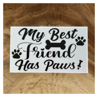 My Best Friend Has Paws Dog Cat Pet Sign