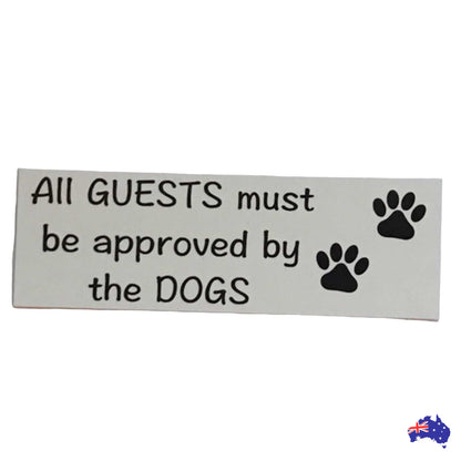 Dog Dogs All Guests Must Be Approved By White Sign - The Renmy Store Homewares & Gifts 