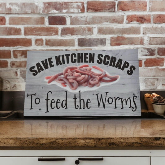 Save Kitchen Scraps To Feed The Worms Sign - The Renmy Store Homewares & Gifts 