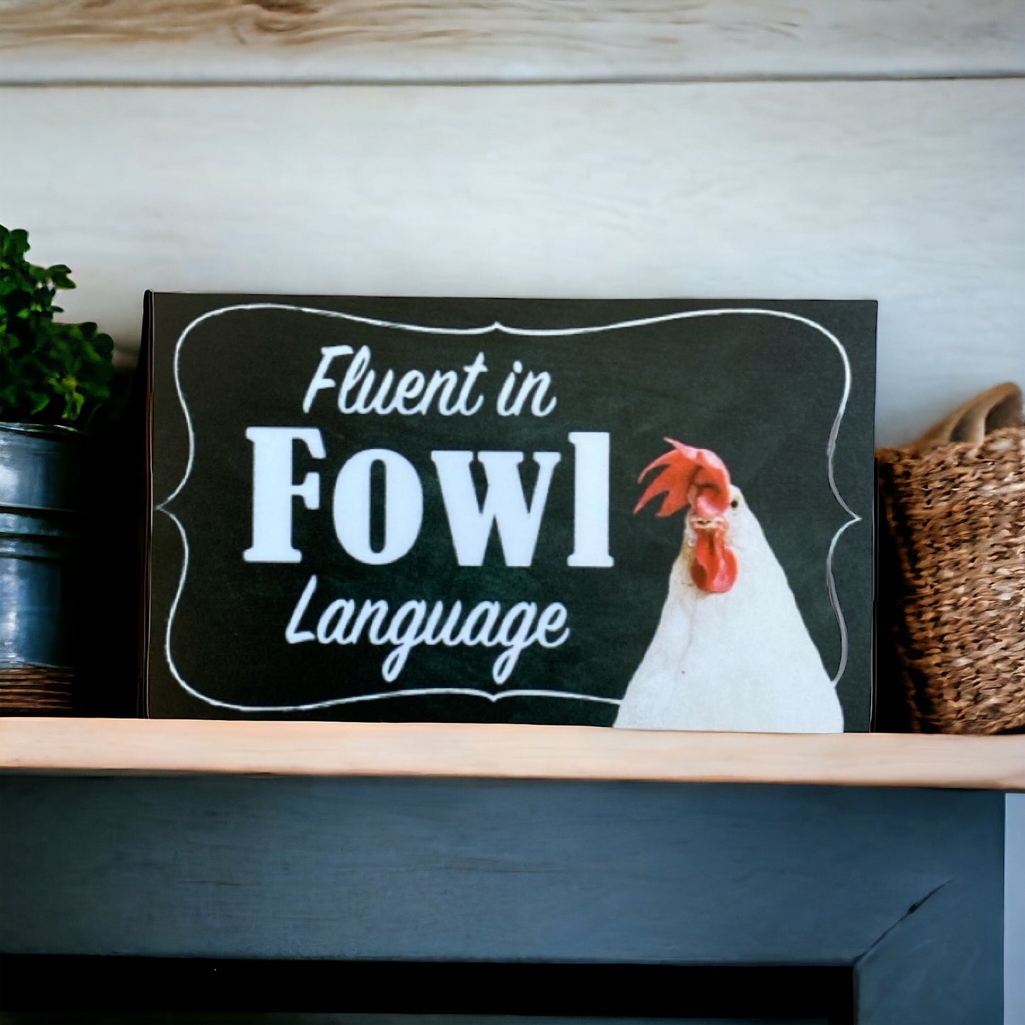 Fluent in Fowl Language Chicken Sign