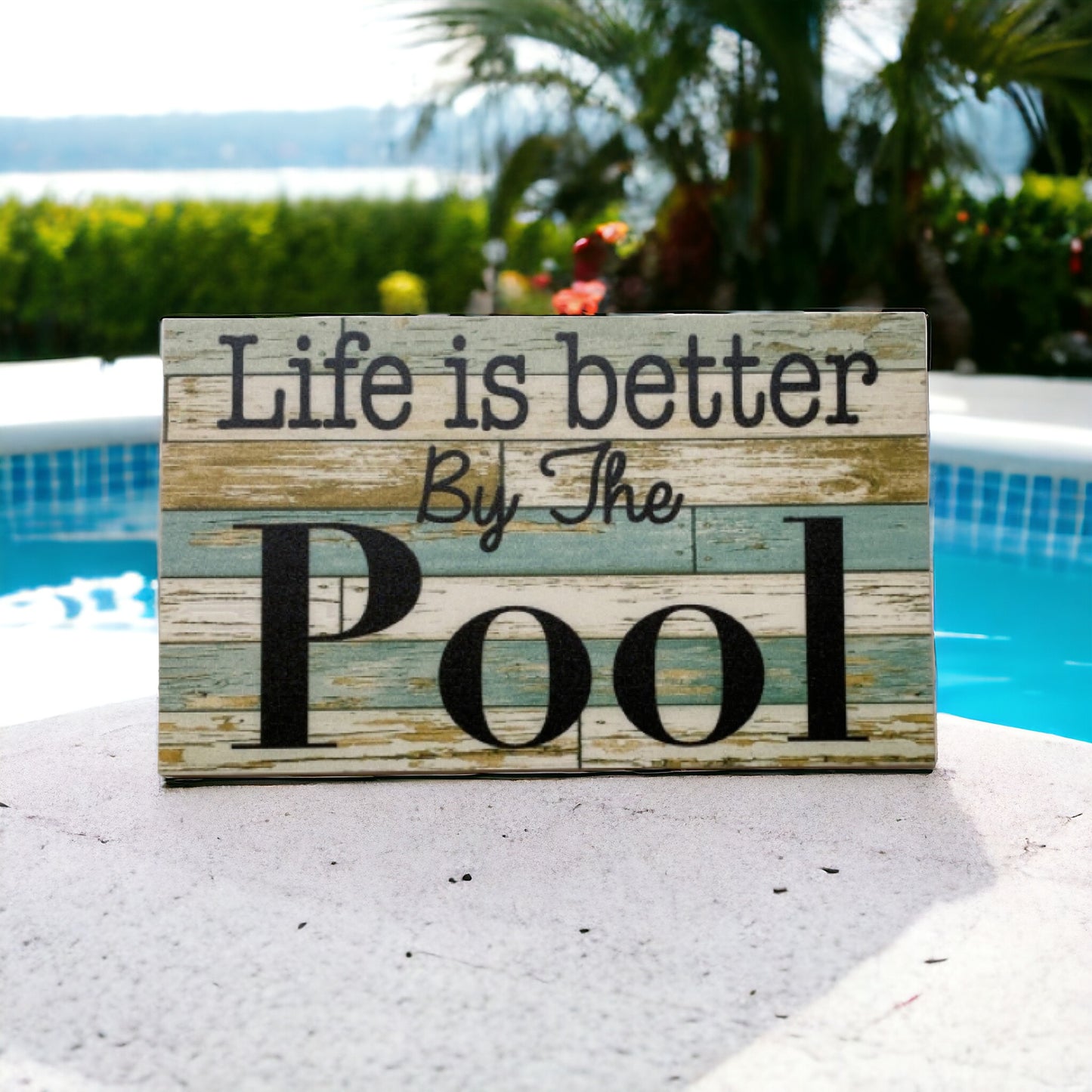 Life Is Better By The Pool Sign - The Renmy Store Homewares & Gifts 