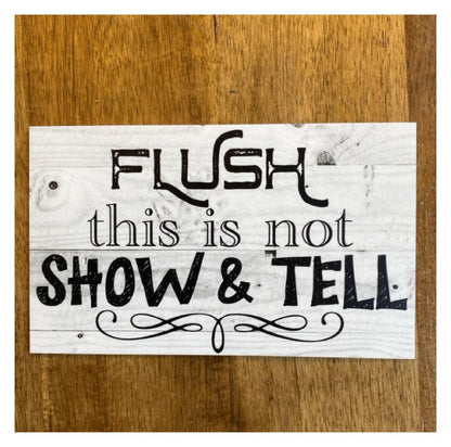 Flush Not Show and Tell Funny Toilet Sign - The Renmy Store Homewares & Gifts 