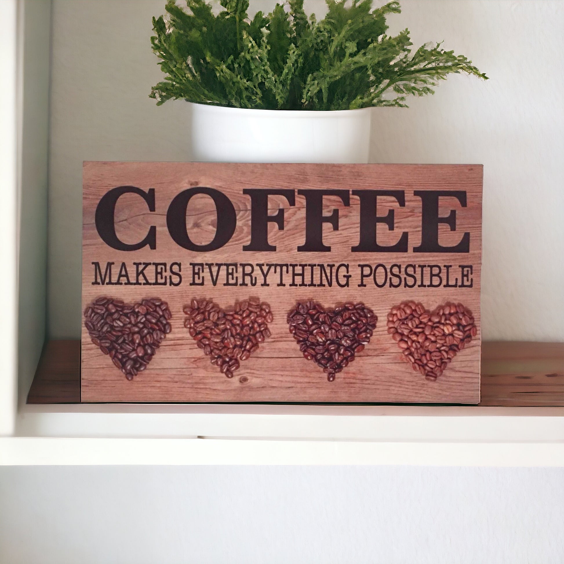 Coffee Makes Everything Possible Sign - The Renmy Store Homewares & Gifts 