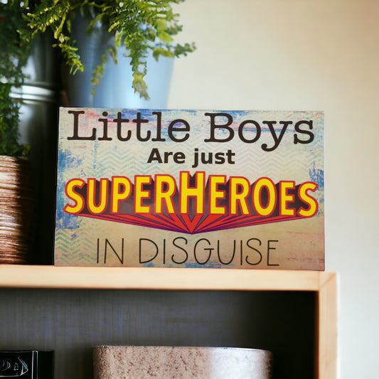 Little Boys Are Just Super Heroes In Disguise Sign - The Renmy Store Homewares & Gifts 