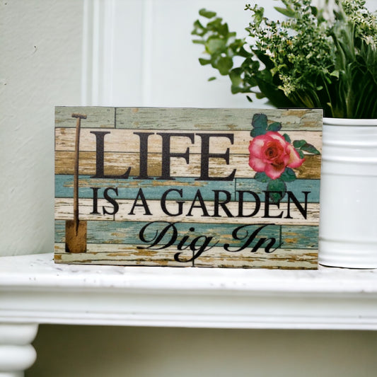 Life Is A Garden Dig In Gardener Sign