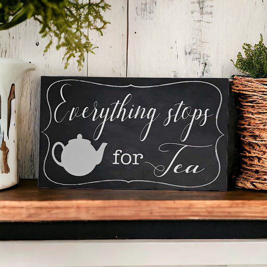 Everything Stops For Tea Sign - The Renmy Store Homewares & Gifts 