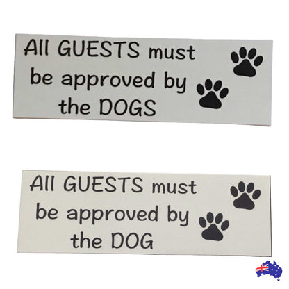 Dog Dogs All Guests Must Be Approved By White Sign - The Renmy Store Homewares & Gifts 