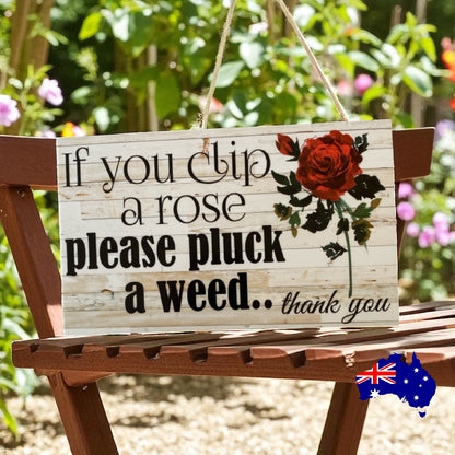 Clip a Rose Pluck a Weed Rose Garden Sign