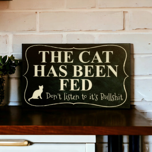 Cat Has Been Fed Don't Listen To Its Bull Funny Sign - The Renmy Store Homewares & Gifts 