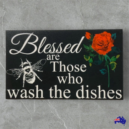 Blessed Are Those Who Do The Dishes Bee Rose Sign - The Renmy Store Homewares & Gifts 