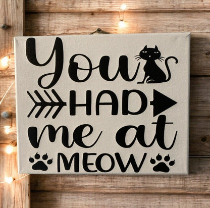 You Had Me At Meow Cat Sign - The Renmy Store Homewares & Gifts 