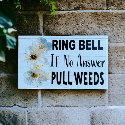 Ring Bell If No Answer Pull Weeds Sign - The Renmy Store Homewares & Gifts 