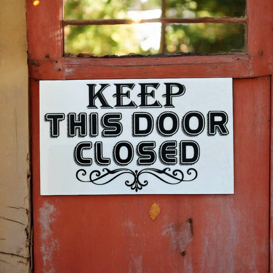 Keep This Door Closed Sign - The Renmy Store Homewares & Gifts 