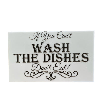 If You Can't Wash The Dishes Don't Eat Sign