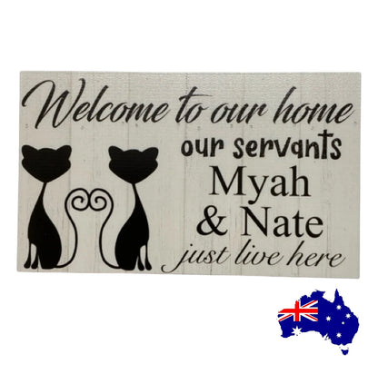 Welcome House Cat Servants Custom Personalised Sign
