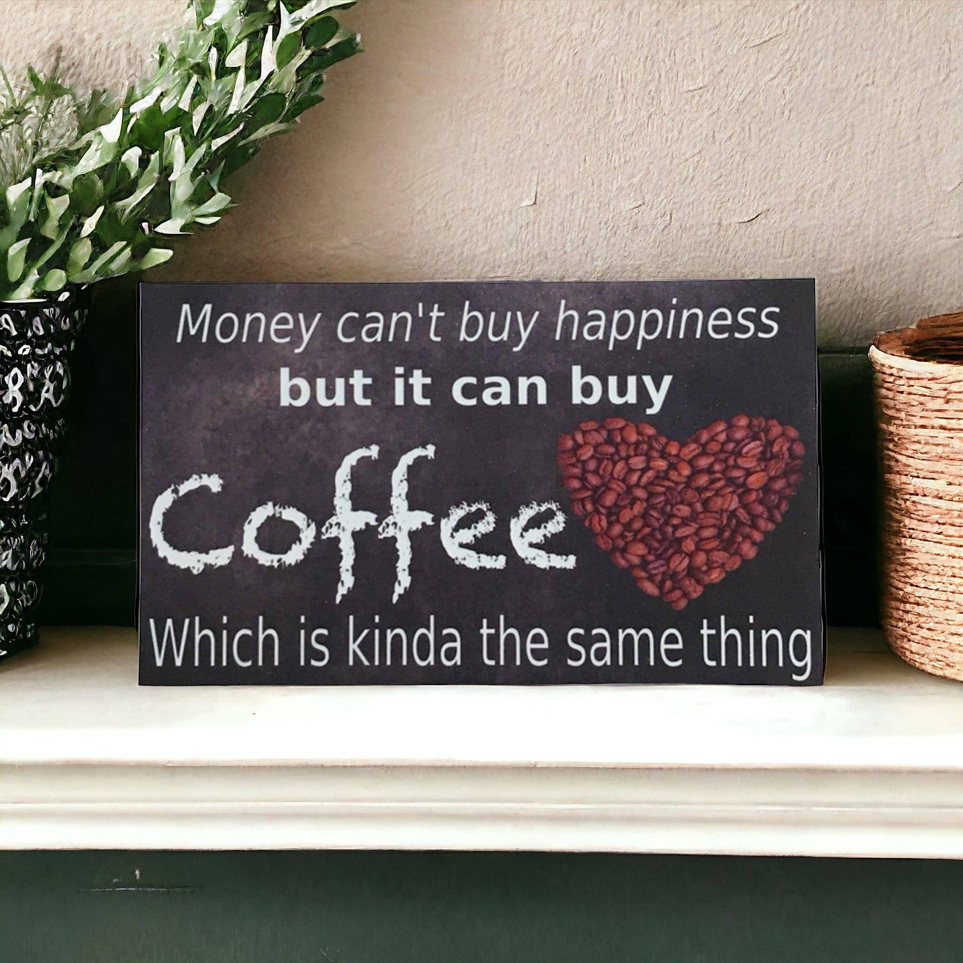 Money Can’t Buy Happiness Coffee Sign - The Renmy Store Homewares & Gifts 