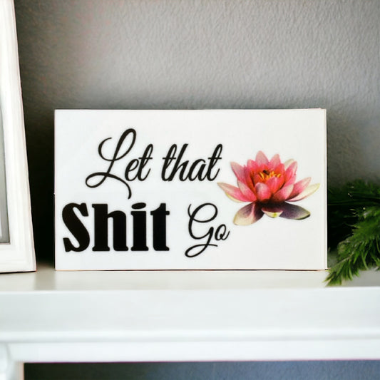Let That Sh.. Go Lotus Sign - The Renmy Store Homewares & Gifts 