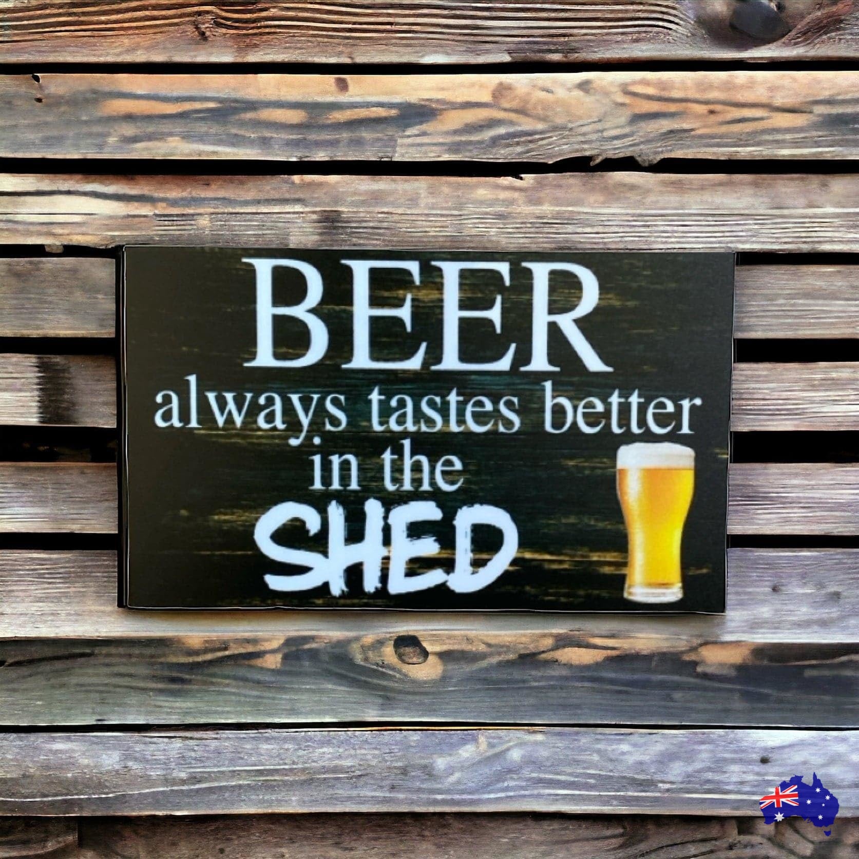 Beer Always Tastes Better In The Shed Sign - The Renmy Store Homewares & Gifts 