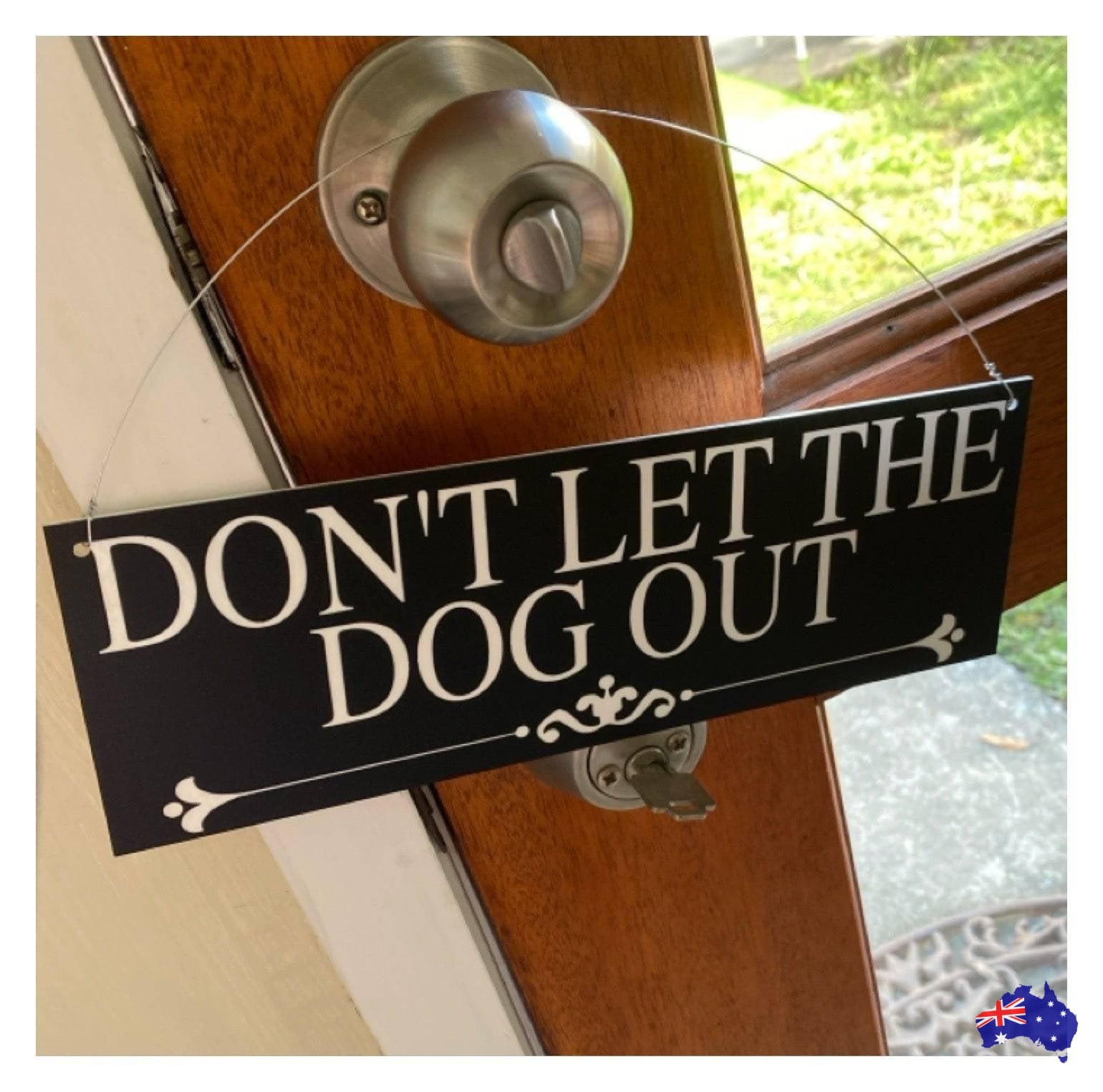 Don't Let The Dog Out Sign - The Renmy Store Homewares & Gifts 