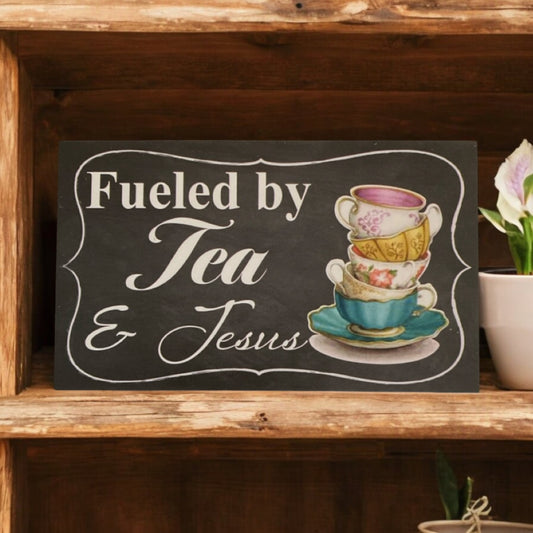 Fueled By Tea and Jesus Sign