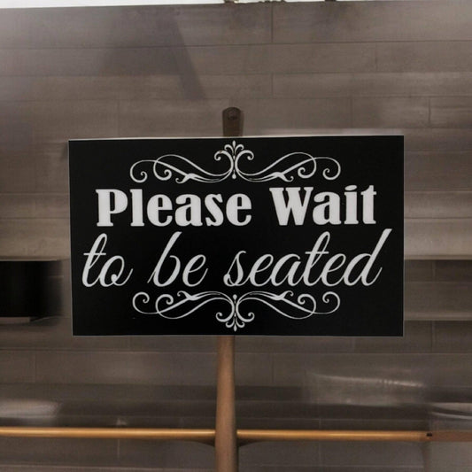 Please Wait To Be Seated Restaurant Cafe Shop Sign - The Renmy Store Homewares & Gifts 