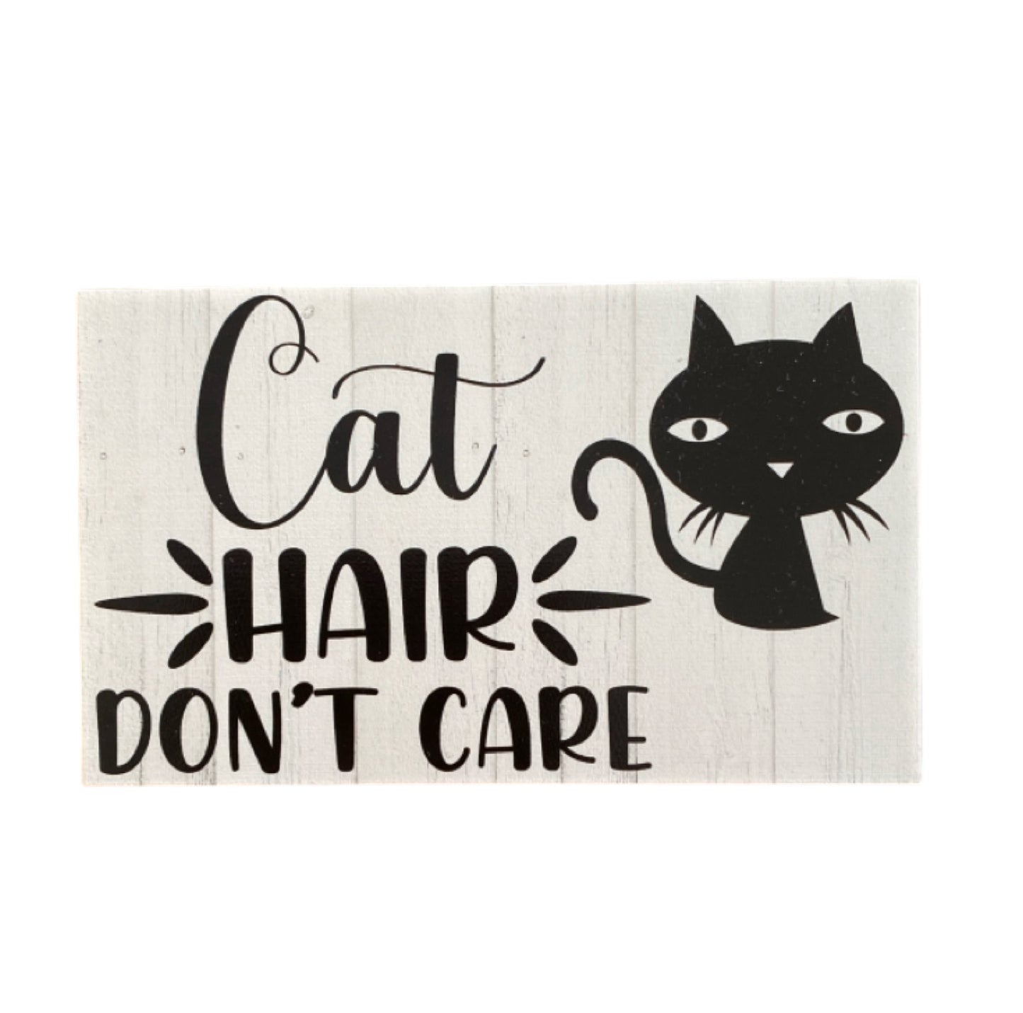 Cat Hair Don't Care Sign