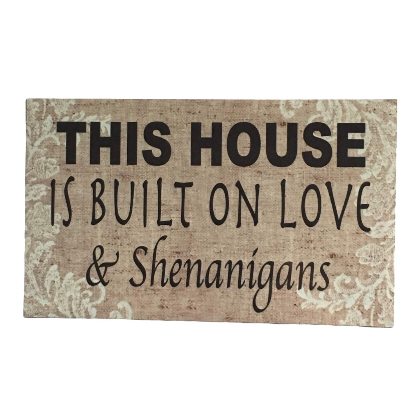 House Is Built On Love and Shenanigans Sign - The Renmy Store Homewares & Gifts 