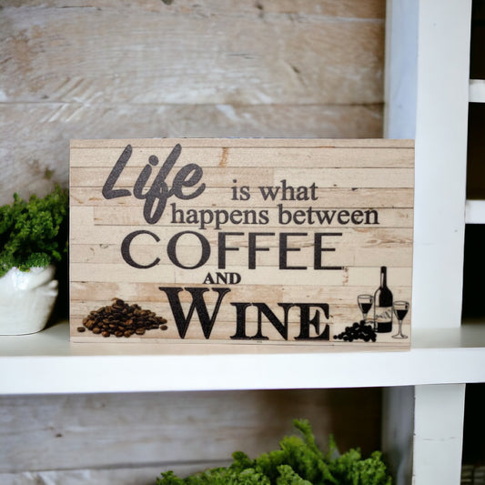 Life What Happens Between Coffee Wine Sign