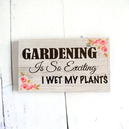 Gardening Exciting Wet My Plants Funny Gardener Sign - The Renmy Store Homewares & Gifts 