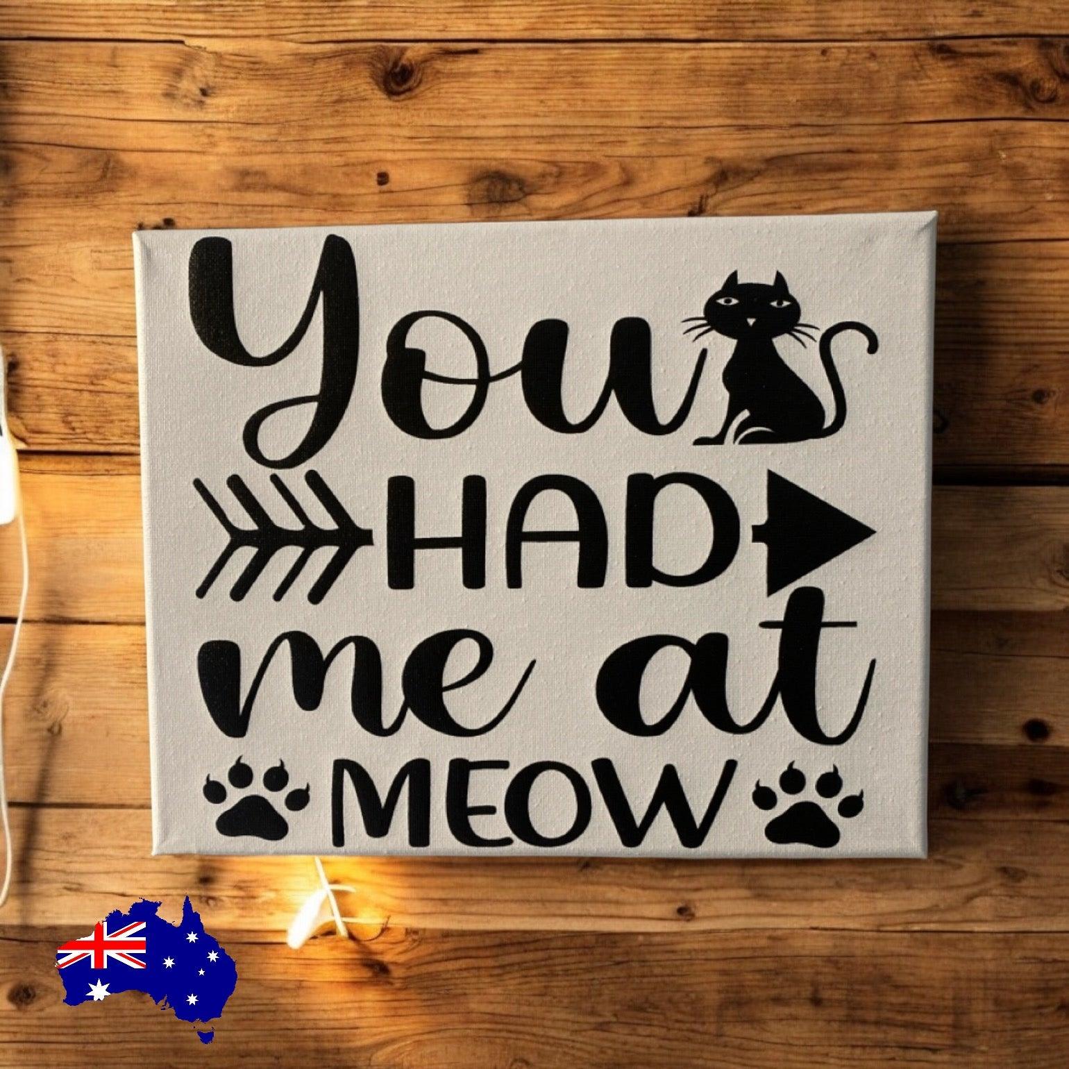 You Had Me At Meow Cat Sign - The Renmy Store Homewares & Gifts 