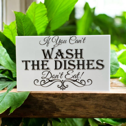 If You Can't Wash The Dishes Don't Eat Sign