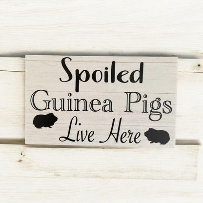 Spoiled Guinea Pigs Live Here Sign