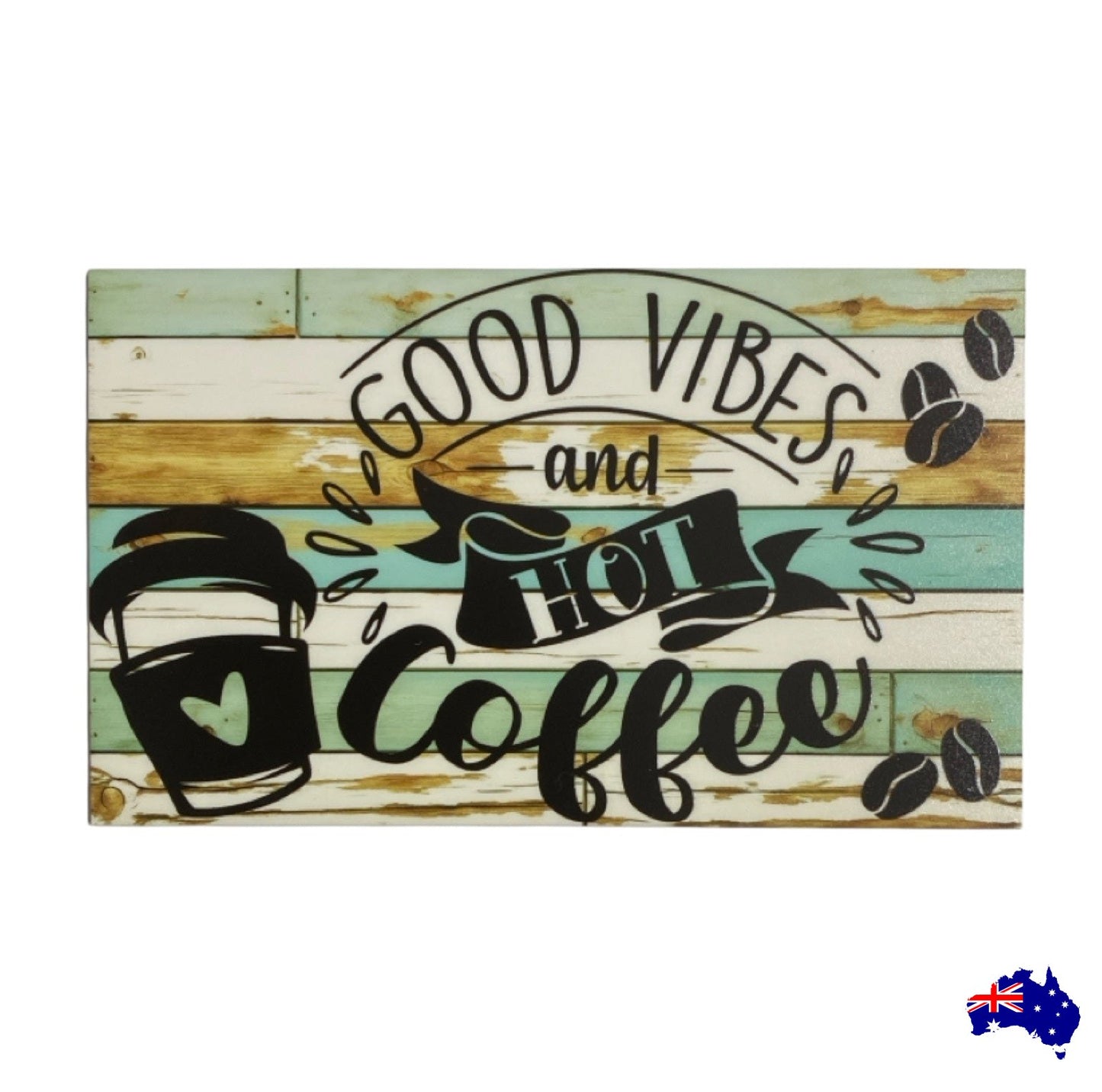 Good Vibes and Hot Coffee Sign | Aussie Made
