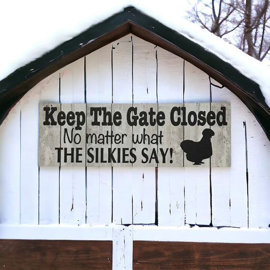 Silkie Chickens Keep The Gate Closed Hen Sign