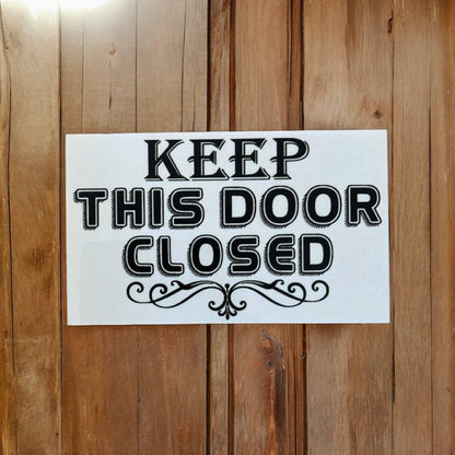 Keep This Door Closed Sign - The Renmy Store Homewares & Gifts 