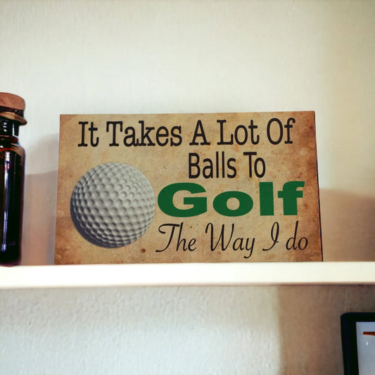 Golf It Takes A Lot Of Balls Sign - The Renmy Store Homewares & Gifts 