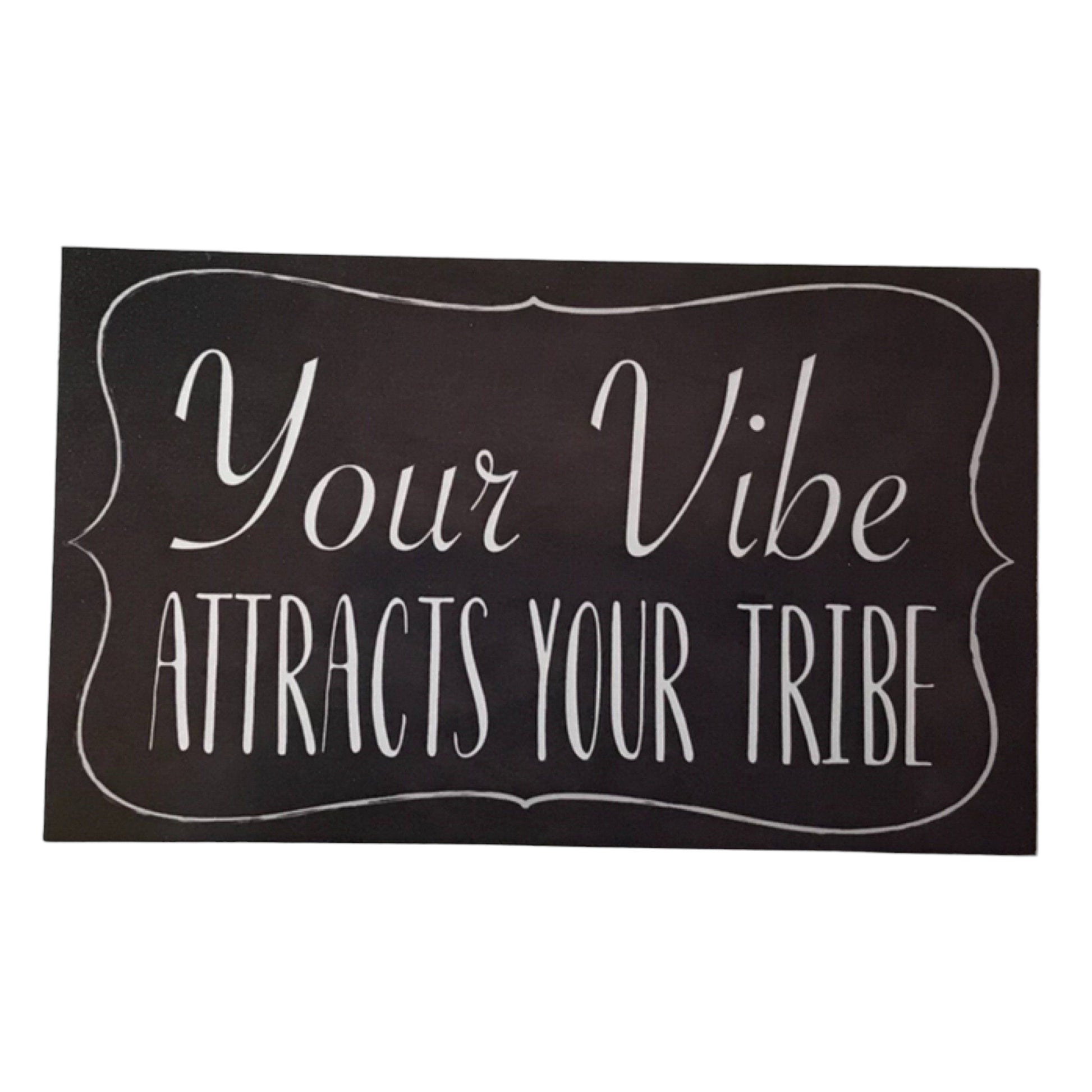 Your Vibe Attracts Your Tribe Sign - The Renmy Store Homewares & Gifts 